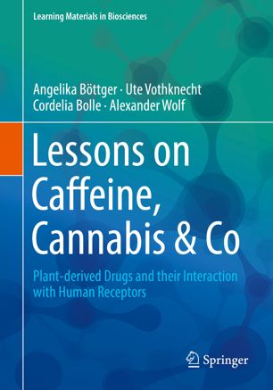 Lessons On Caffeine Cannabis Co Plantderived Drugs And Their Interaction With Human Receptors 1st Ed Angelika Bttger