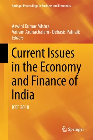 Current Issues In The Economy And Finance Of India Icef 2018 1st Ed Aswini Kumar Mishra
