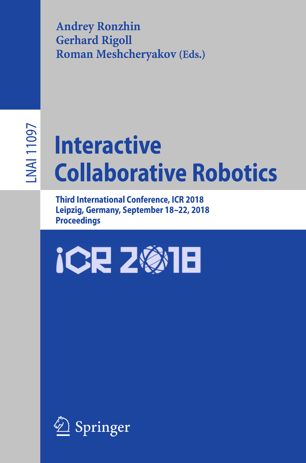 Interactive Collaborative Robotics Third International Conference Icr 2018 Leipzig Germany September 1822 2018 Proceedings 1st Ed Andrey Ronzhin