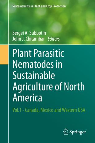 Plant Parasitic Nematodes In Sustainable Agriculture Of North America Vol1 Canada Mexico And Western Usa 1st Ed Sergei A Subbotin