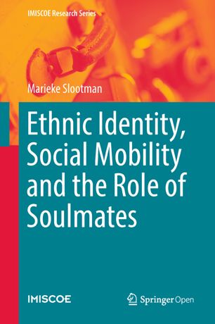 Ethnic Identity Social Mobility And The Role Of Soulmates 1st Ed Marieke Slootman