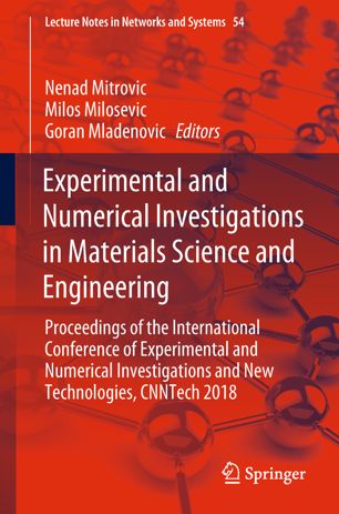 Experimental And Numerical Investigations In Materials Science And Engineering Proceedings Of The International Conference Of Experimental And Numerical Investigations And New Technologies Cnntech 2018 1st Ed Nenad Mitrovic