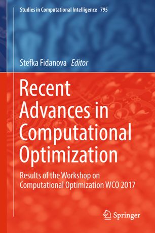 Recent Advances In Computational Optimization Results Of The Workshop On Computational Optimization Wco 2017 1st Ed Stefka Fidanova