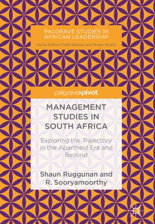 Management Studies In South Africa Exploring The Trajectory In The Apartheid Era And Beyond 1st Ed Shaun Ruggunan