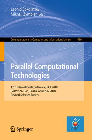 Parallel Computational Technologies 12th International Conference Pct 2018 Rostovondon Russia April 26 2018 Revised Selected Papers 1st Ed Leonid Sokolinsky