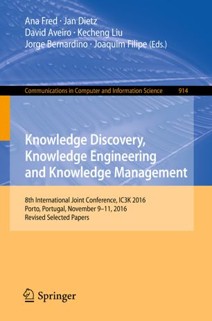 Knowledge Discovery Knowledge Engineering And Knowledge Management 8th International Joint Conference Ic3k 2016 Porto Portugal November 911 2016 Revised Selected Papers 1st Ed Ana Fred