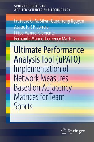 Ultimate Performance Analysis Tool Upato Implementation Of Network Measures Based On Adjacency Matrices For Team Sports 1st Ed Frutuoso G M Silva
