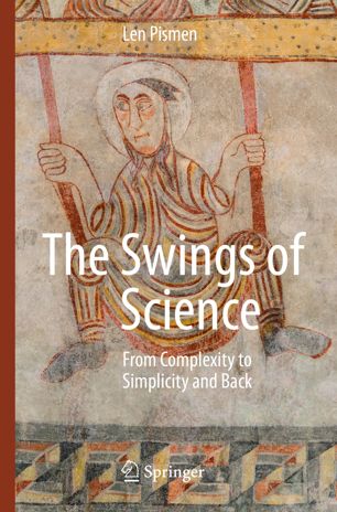 The Swings Of Science From Complexity To Simplicity And Back 1st Ed Len Pismen