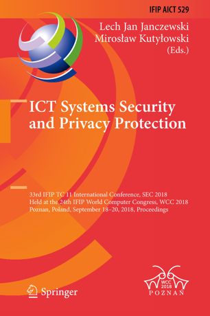 Ict Systems Security And Privacy Protection 33rd Ifip Tc 11 International Conference Sec 2018 Held At The 24th Ifip World Computer Congress Wcc 2018 Poznan Poland September 1820 2018 Proceedings 1st Ed Lech Jan Janczewski