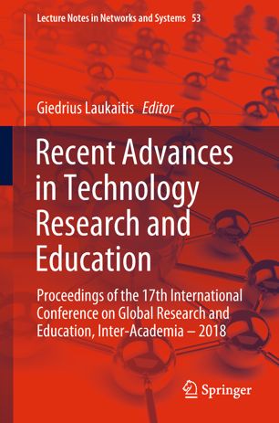 Recent Advances In Technology Research And Education Proceedings Of The 17th International Conference On Global Research And Education Interacademia 2018 1st Ed Giedrius Laukaitis