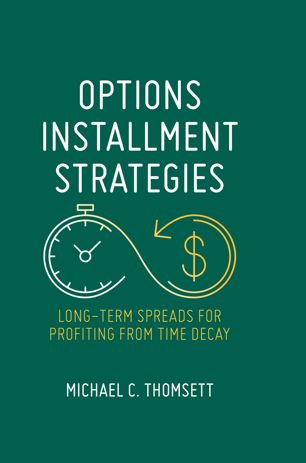 Options Installment Strategies Longterm Spreads For Profiting From Time Decay 1st Ed Michael C Thomsett