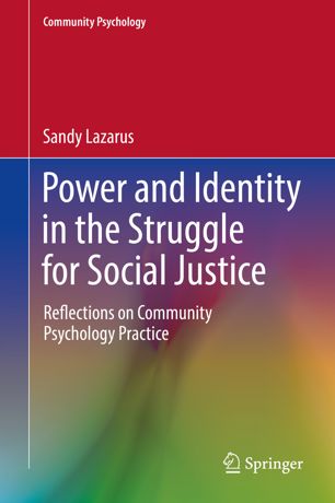 Power And Identity In The Struggle For Social Justice Reflections On Community Psychology Practice 1st Ed Sandy Lazarus