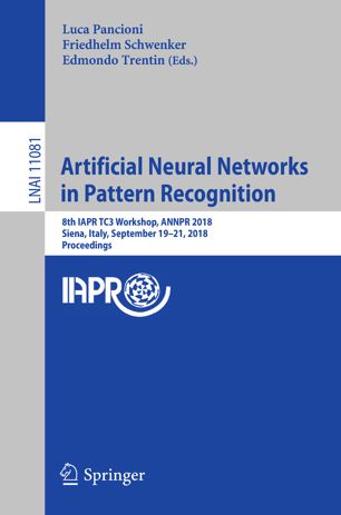 Artificial Neural Networks In Pattern Recognition 8th Iapr Tc3 Workshop Annpr 2018 Siena Italy September 1921 2018 Proceedings 1st Ed Luca Pancioni