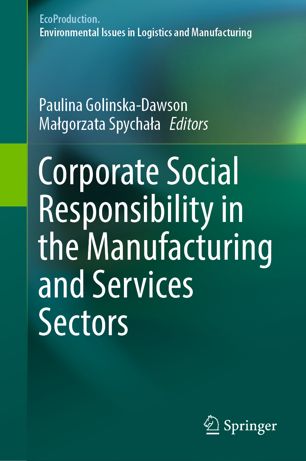 Corporate Social Responsibility In The Manufacturing And Services Sectors 1st Ed Paulina Golinskadawson