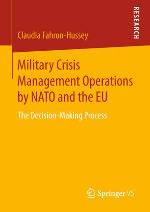 Military Crisis Management Operations By Nato And The Eu The Decisionmaking Process 1st Ed Claudia Fahronhussey