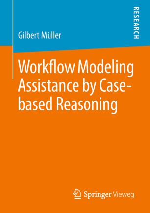 Workflow Modeling Assistance By Casebased Reasoning 1st Ed Gilbert Mller