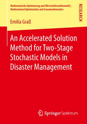 An Accelerated Solution Method For Twostage Stochastic Models In Disaster Management 1st Ed Emilia Gra