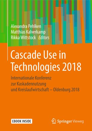 Cascade Use In Technologies 2018 Internationale Konferenz Zur Kaskadennutzung Und Kreislaufwirtschaft Oldenburg 2018 1st Ed Alexandra Pehlken