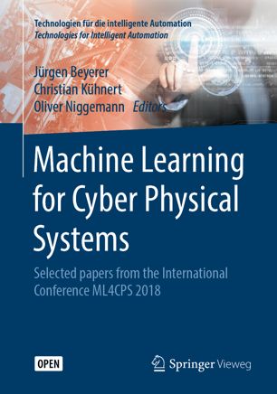 Machine Learning For Cyber Physical Systems Selected Papers From The International Conference Ml4cps 2018 1st Ed Jrgen Beyerer