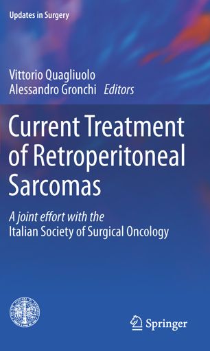 Current Treatment Of Retroperitoneal Sarcomas A Joint Effort With The Italian Society Of Surgical Oncology 1st Ed Vittorio Quagliuolo