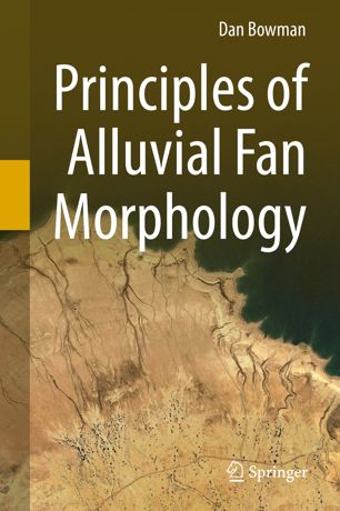 Principles Of Alluvial Fan Morphology 1st Ed Dan Bowman