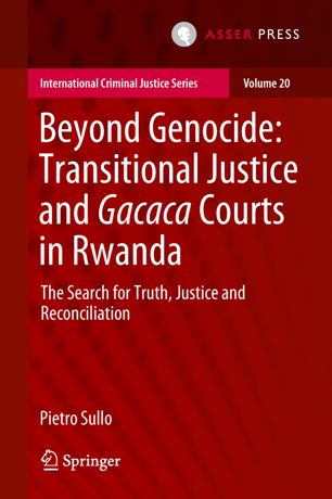 Beyond Genocide Transitional Justice And Gacaca Courts In Rwanda The Search For Truth Justice And Reconciliation 1st Ed Pietro Sullo
