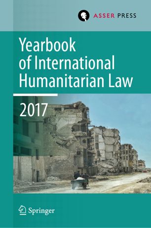 Yearbook Of International Humanitarian Law Volume 20 2017 1st Ed Terry D Gill