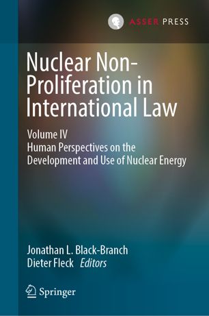 Nuclear Nonproliferation In International Law Volume Iv Human Perspectives On The Development And Use Of Nuclear Energy 1st Ed Jonathan L Blackbranch