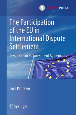 The Participation Of The Eu In International Dispute Settlement Lessons From Eu Investment Agreements 1st Ed Luca Pantaleo