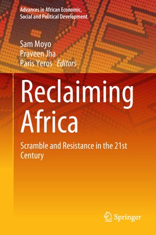 Reclaiming Africa Scramble And Resistance In The 21st Century 1st Ed Sam Moyo