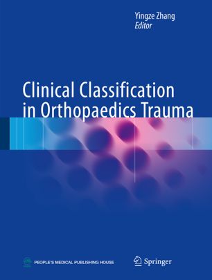 Clinical Classification In Orthopaedics Trauma 1st Ed Yingze Zhang