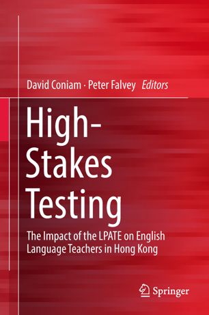 Highstakes Testing The Impact Of The Lpate On English Language Teachers In Hong Kong 1st Ed David Coniam