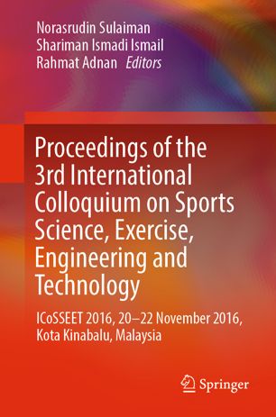Proceedings Of The 3rd International Colloquium On Sports Science Exercise Engineering And Technology Icosseet 2016 2022 November 2016 Kota Kinabalu Malaysia 1st Ed Norasrudin Sulaiman