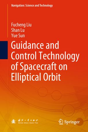 Guidance And Control Technology Of Spacecraft On Elliptical Orbit 1st Ed Fucheng Liu