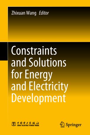 Constraints And Solutions For Energy And Electricity Development 1st Ed Zhixuan Wang