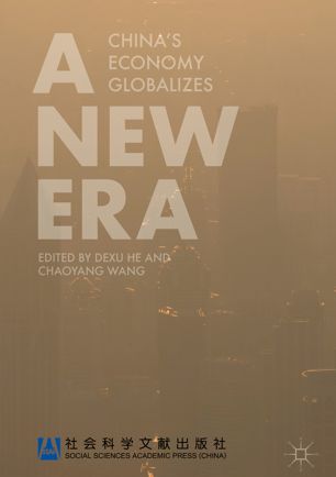 A New Era Chinas Economy Globalizes 1st Ed Dexu He Chaoyang Wang