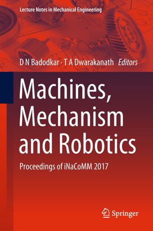 Machines Mechanism And Robotics Proceedings Of Inacomm 2017 1st Ed D N Badodkar