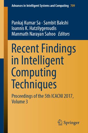 Recent Findings In Intelligent Computing Techniques Proceedings Of The 5th Icacni 2017 Volume 3 1st Ed Pankaj Kumar Sa