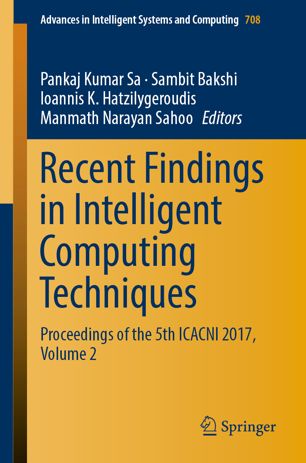 Recent Findings In Intelligent Computing Techniques Proceedings Of The 5th Icacni 2017 Volume 2 1st Ed Pankaj Kumar Sa