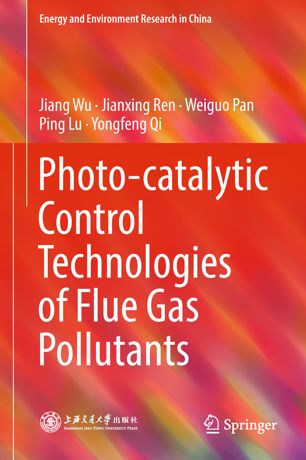 Photocatalytic Control Technologies Of Flue Gas Pollutants 1st Ed Jiang Wu