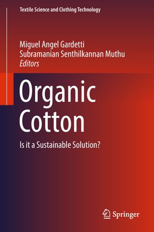 Organic Cotton Is It A Sustainable Solution 1st Ed Miguel Angel Gardetti