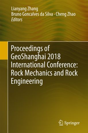 Proceedings Of Geoshanghai 2018 International Conference Rock Mechanics And Rock Engineering 1st Ed Lianyang Zhang
