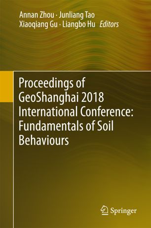 Proceedings Of Geoshanghai 2018 International Conference Fundamentals Of Soil Behaviours 1st Ed Annan Zhou