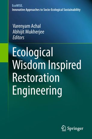 Ecological Wisdom Inspired Restoration Engineering 1st Ed Varenyam Achal