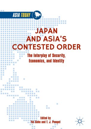 Japan And Asias Contested Order The Interplay Of Security Economics And Identity 1st Ed Yul Sohn