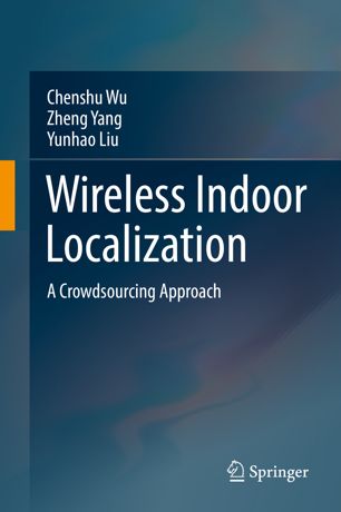 Wireless Indoor Localization A Crowdsourcing Approach 1st Ed Chenshu Wu