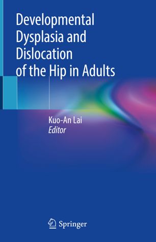 Developmental Dysplasia And Dislocation Of The Hip In Adults 1st Ed Kuoan Lai