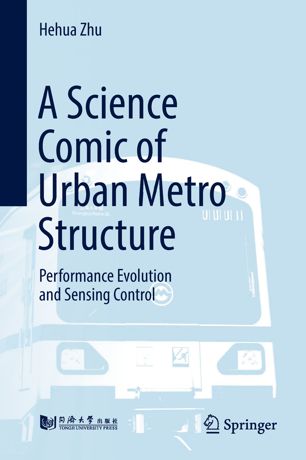 A Science Comic Of Urban Metro Structure Performance Evolution And Sensing Control 1st Ed Hehua Zhu