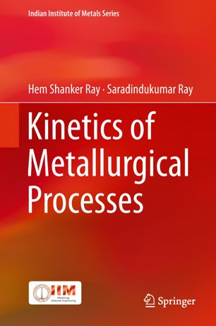 Kinetics Of Metallurgical Processes 1st Ed Hem Shanker Ray Saradindukumar Ray