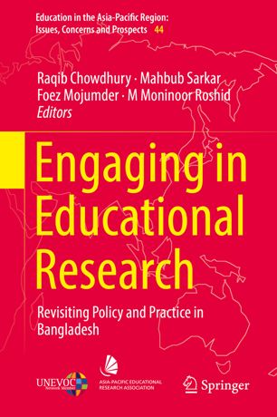 Engaging In Educational Research Revisiting Policy And Practice In Bangladesh 1st Ed Raqib Chowdhury